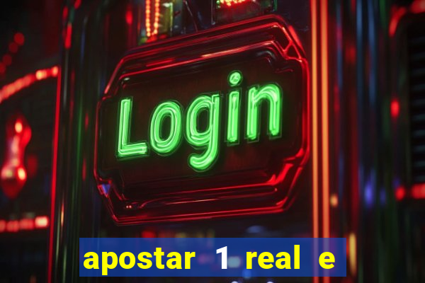 apostar 1 real e ganhar dinheiro